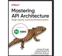 Mastering API Architecture: progettare, operare ed evolvere sistemi basati su...