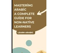 Mastering Arabic A Complete Guide for Non-Native Learners