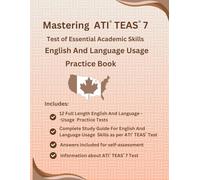 Mastering ATI® TEAS® 7, Canada, English And Language Usage Practice Book, 12 Full-Length English And Language Usage Practice Tests, 500+ Practice ... Usage, Aligned with ATI® TEAS® 7TH Edition