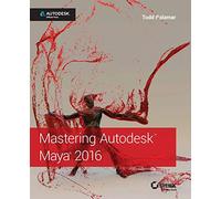 Mastering Autodesk Maya 2016: Autodesk Official Press