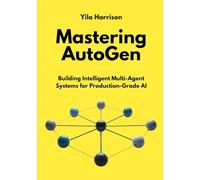 Mastering AutoGen: Building Intelligent Multi-Agent Systems for Production-Grade AI