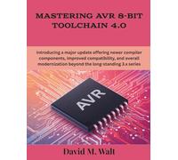 Mastering AVR 8-Bit Toolchain 4.0: Introducing a major update offering newer compiler components, improved compatibility, and overall modernization beyond the long-standing 3.x series