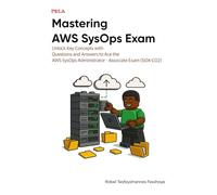 Mastering AWS SysOps Exam: Unlock Key Concepts with Questions and Answers to Ace the AWS SysOps Administrator - Associate Exam (SOA-C02)