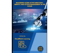 Mastering Azure Active Directory: Identity and Access Management in the Cloud