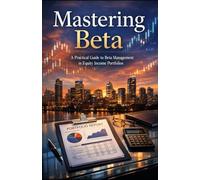 Mastering Beta: A Practical Guide to Beta Management in Equity Income Portfolios