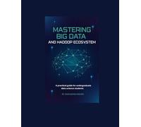 Mastering big data and Hadoop ecosystem: A practical guide for undergraduate data science students