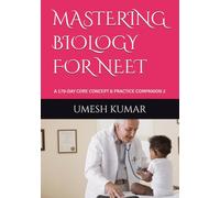 MASTERING BIOLOGY FOR NEET: A 170-DAY CORE CONCEPT & PRACTICE COMPANION 2