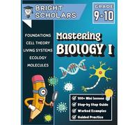 Mastering Biology Foundations Workbook For Grades 9-10: 150+ Pages of Step-by-Step Lessons, Cells, Energy, Genetics & Ecosystems | High School Biology for Grades 9-10