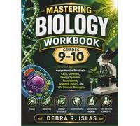 Mastering Biology Workbook Grades 9-10: Comprehensive Practice in Cells, Genetics, Energy Systems, Ecosystems, Scientific Inquiry, and Life Science Concepts