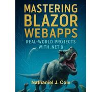 Mastering Blazor WebApps: Real-World Projects with .NET 9: 14