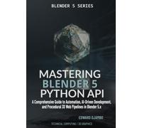 Mastering Blender 5 Python API: A Comprehensive Guide to Automation, AI-Driven Development, and Procedural 3D Web Pipelines in Blender 5.x