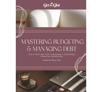 Mastering Budgeting & Managing Debt: This Workbook Is Your Next Step in Building a Sustainable Financial Foundation