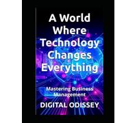 Mastering Business Management: A World Where Technology Changes Everything