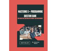 Mastering c++ programming Question bank: 1000 conceptual questions for students and professionals