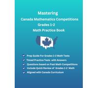 Mastering Canada Mathematics Competitions Grades 1-2, Practice Book, Study Guide(Number Sense, Patterns, Algebraic Thinking, Measurement, Geometry, ... Questions with Answers, Canada Curriculum