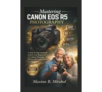 Mastering Canon EOS R5 Photography for Seniors and Beginners