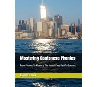 Mastering Cantonese Phonics: From Phonics To Fluency, The Sound-First Path To Success: 1