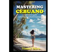 Mastering Cebuano: a comprehensive guide to learning the Cebuano language