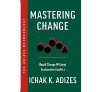 Mastering Change: Rapid Change Without Destructive Conflict