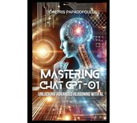 Mastering ChatGPT-01: Unlocking Advanced Reasoning with AI