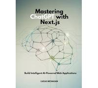 Mastering ChatGPT with Next.js: Build Intelligent AI-Powered Web Applications