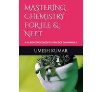 MASTERING CHEMISTRY FOR JEE & NEET: A 95-DAY CORE CONCEPT & PRACTICE COMPANION 2
