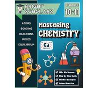 Mastering Chemistry Workbook for Grades 10 & 11: 10th Grade & 11th Grade High School Science | Homeschool Curriculum for Grades 10-11 | Summer ... Bonding, Reactions, Stoichiometry & Solutions