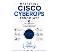 Mastering Cisco CyberOps Associate: SOC Operations, Threat Detection and Incident Response