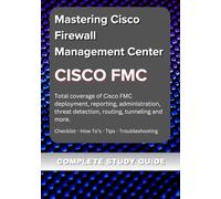 Mastering Cisco Firewall Management Center (FMC): A Comprehensive Guide to Network Security Management