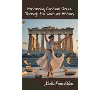 Mastering Classical Greek Through the Lens of History