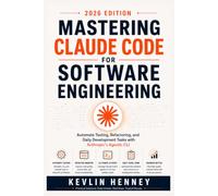 Mastering Claude Code for Software Engineering: Automate Testing, Refactoring, and Daily Development Tasks with Anthropic's Agentic CLI