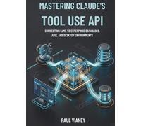 Mastering Claude's Tool Use API: Connecting LLMs to Enterprise Databases, APIs, and Desktop Environments