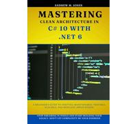 Mastering Clean Architecture in C# 10 with .NET 6: A Beginner's Guide to Crafting Maintainable, Testable, Scalable, and Resilient Applications.