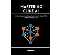 Mastering Cline AI: Set Up, Configure, and Supercharge Your Coding Workflow with AI Inside VS Code.