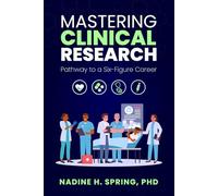 Mastering Clinical Research: Pathway to a Six-Figure Career