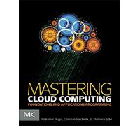 Mastering Cloud Computing: Foundations and Applications Programming
