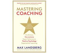 Mastering Coaching: Practical Insights for Developing High Performance