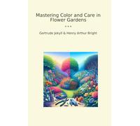 Mastering Color and Care in Flower Gardens