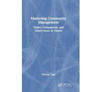 Mastering Community Management: Chaos, Compassion, and Connections in Games