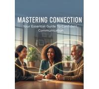 Mastering Connection: Your Essential Guide To Confident Communication