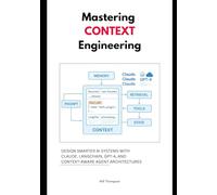 Mastering Context Engineering: Design Smarter AI Systems with Claude, LangChain, GPT-4, and Context-Aware Agent Architectures