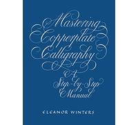 Eleanor Winters Mastering Copperplate Calligraphy (Tascabile)