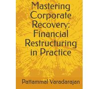 Mastering Corporate Recovery: Financial Restructuring in Practice