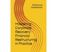 Mastering Corporate Recovery: Financial Restructuring in Practice: 3