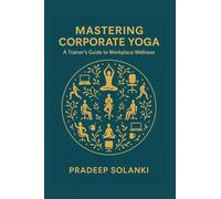 Mastering Corporate Yoga: A Trainer’s Guide to Workplace Wellness
