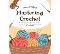 Mastering Crochet: The Ultimate Guide to Catherine Wheel and Bavarian Stitches - A Comprehensive Book for Enthusiasts