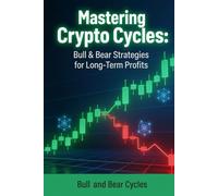 MASTERING CRYPTO CYCLES: BULL & BEAR STRATEGIES FOR LONG-TERM PROFITS