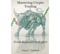 Mastering Crypto Trading - From Beginner to Expert