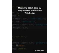 Mastering CSS: A Step-by-Step Guide to Professional Web Design
