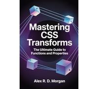Mastering CSS Transforms: The Ultimate Guide to Functions and Properties